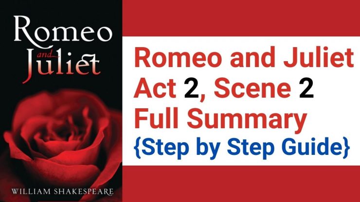 Romeo And Juliet Act 2 Scene 2 Full Summary Step By Step Guide 