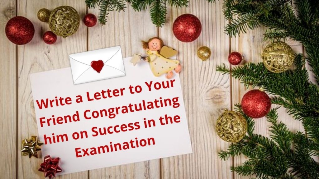 write-a-letter-to-your-friend-congratulating-him-on-success-in-the