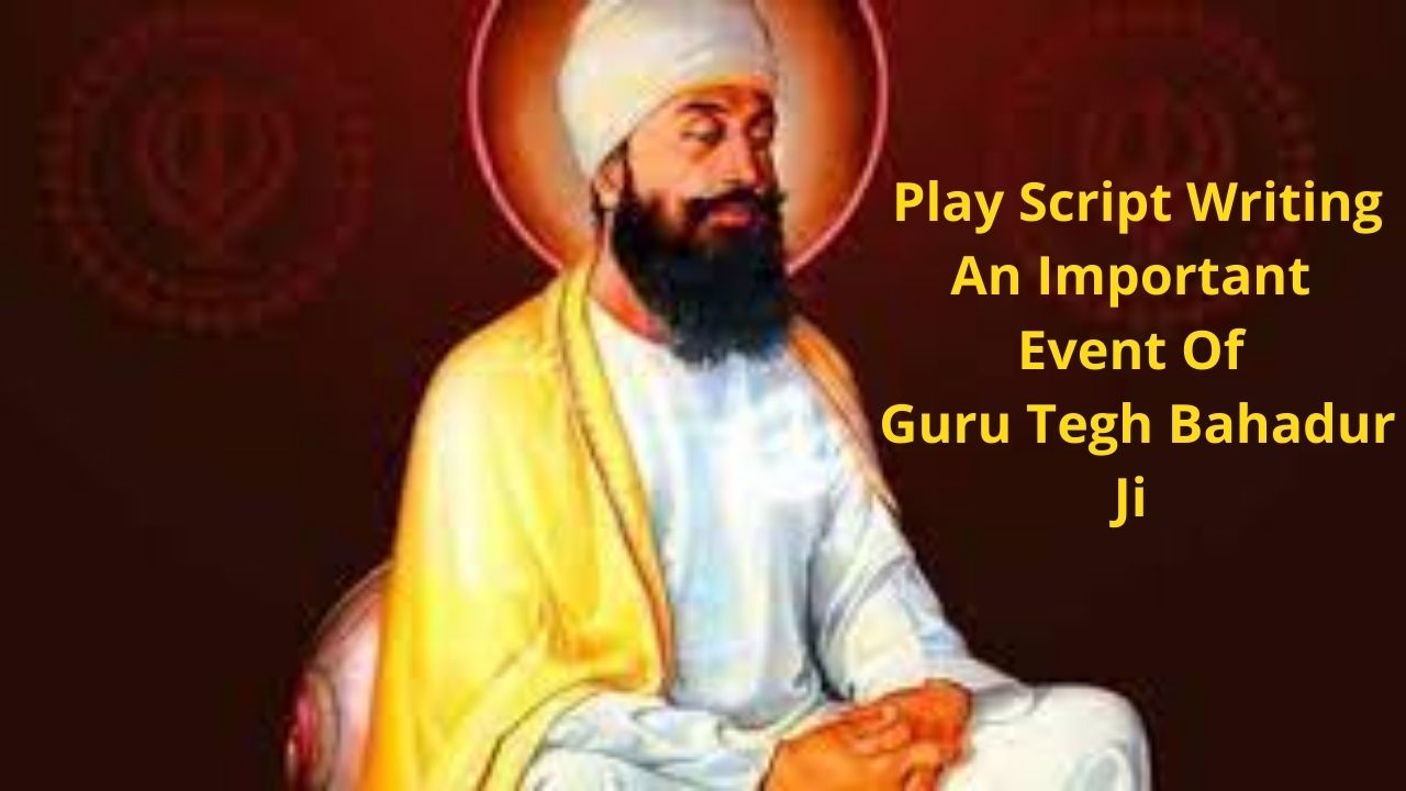 play-script-writing-an-important-event-of-guru-tegh-bahadur